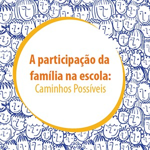 A participação da família na escola: Caminhos Possíveis