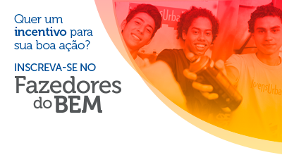Edital Fazedores do Bem: Inscrições encerradas