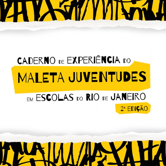Caderno de experiências do Maleta Juventudes em Escolas do Rio de Janeiro - 2ª edição