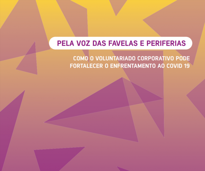 Pela Voz das Favelas: Como o Voluntariado Corporativo Pode Fortalecer o Enfrentamento Ao Covid-19