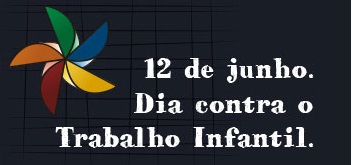 Dia Mundial da Luta Contra o Trabalho Infantil