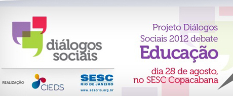 CIEDS e SESC Rio convidam para Diálogos Sociais 2012