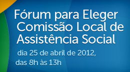 Prefeitura da Cidade do Rio de Janeiro, Secretaria Municipal de Assistência Social e 1ª Coordenadoria de Assistência Social convidam ONGs para Fórum que irá eleger a Comissão Local de Assistência Social